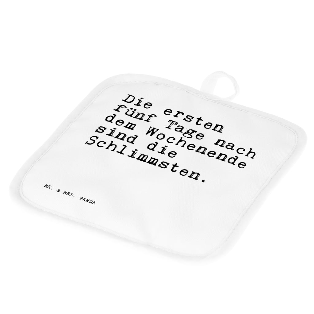 2er Set Topflappen  Sprüche und Zitate Die ersten fünf Tage nach dem Wochenende sind die Schlimmsten. Topflappen, Topfuntersetzer, Ofenhandschuh, Topflappen Set, Topflappen lustig, Topflappen mit Spruch, Spruch, Sprüche, lustig, Weisheiten, Zitate, Spruch Sprüche Weisheiten Zitate Lustig Weisheit Worte