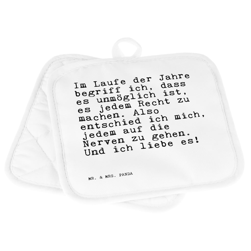 2er Set Topflappen  Sprüche und Zitate Im Laufe der Jahre begriff ich, dass es unmöglich ist, es jedem Recht zu machen. Also entschied ich mich, jedem auf die Nerven zu gehen. Und ich liebe es! Topflappen, Topfuntersetzer, Ofenhandschuh, Topflappen Set, Topflappen lustig, Topflappen mit Spruch, Spruch, Sprüche, lustig, Weisheiten, Zitate, Spruch Sprüche Weisheiten Zitate Lustig Weisheit Worte