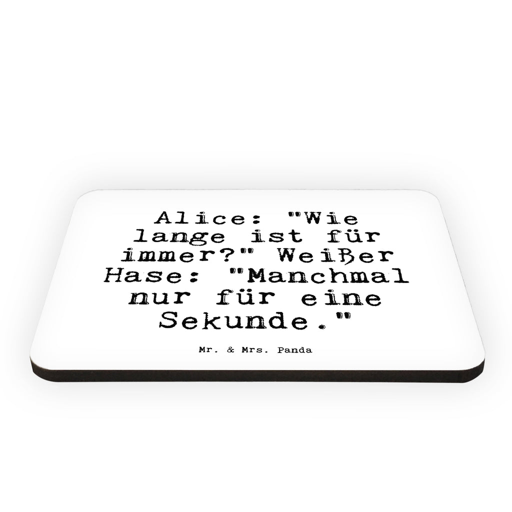 Magnet Sprüche und Zitate Alice: "Wie lange ist für immer?" Weißer Hase: "Manchmal nur für eine Sekunde." Kühlschrankmagnet, Pinnwandmagnet, Souvenir Magnet, Motivmagnete, Dekomagnet, Whiteboard Magnet, Notiz Magnet, Kühlschrank Dekoration, Spruch, Sprüche, lustig, Weisheiten, Zitate, Spruch Sprüche Weisheiten Zitate Lustig Weisheit Worte