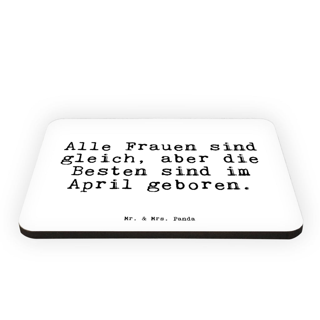 Magnet Sprüche und Zitate Alle Frauen sind gleich, aber die Besten sind im April geboren. Kühlschrankmagnet, Pinnwandmagnet, Souvenir Magnet, Motivmagnete, Dekomagnet, Whiteboard Magnet, Notiz Magnet, Kühlschrank Dekoration, Spruch, Sprüche, lustig, Weisheiten, Zitate, Spruch Sprüche Weisheiten Zitate Lustig Weisheit Worte