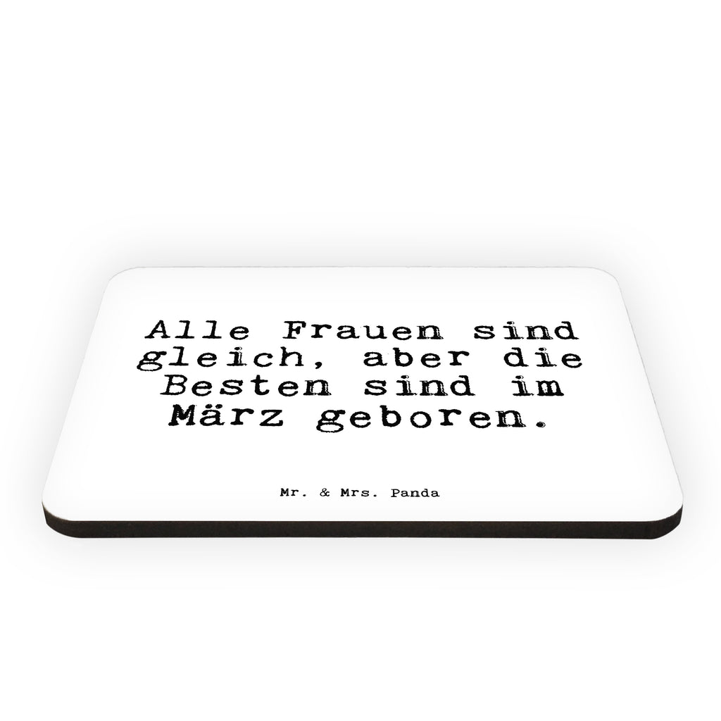 Magnet Sprüche und Zitate Alle Frauen sind gleich, aber die Besten sind im März geboren. Kühlschrankmagnet, Pinnwandmagnet, Souvenir Magnet, Motivmagnete, Dekomagnet, Whiteboard Magnet, Notiz Magnet, Kühlschrank Dekoration, Spruch, Sprüche, lustig, Weisheiten, Zitate, Spruch Sprüche Weisheiten Zitate Lustig Weisheit Worte