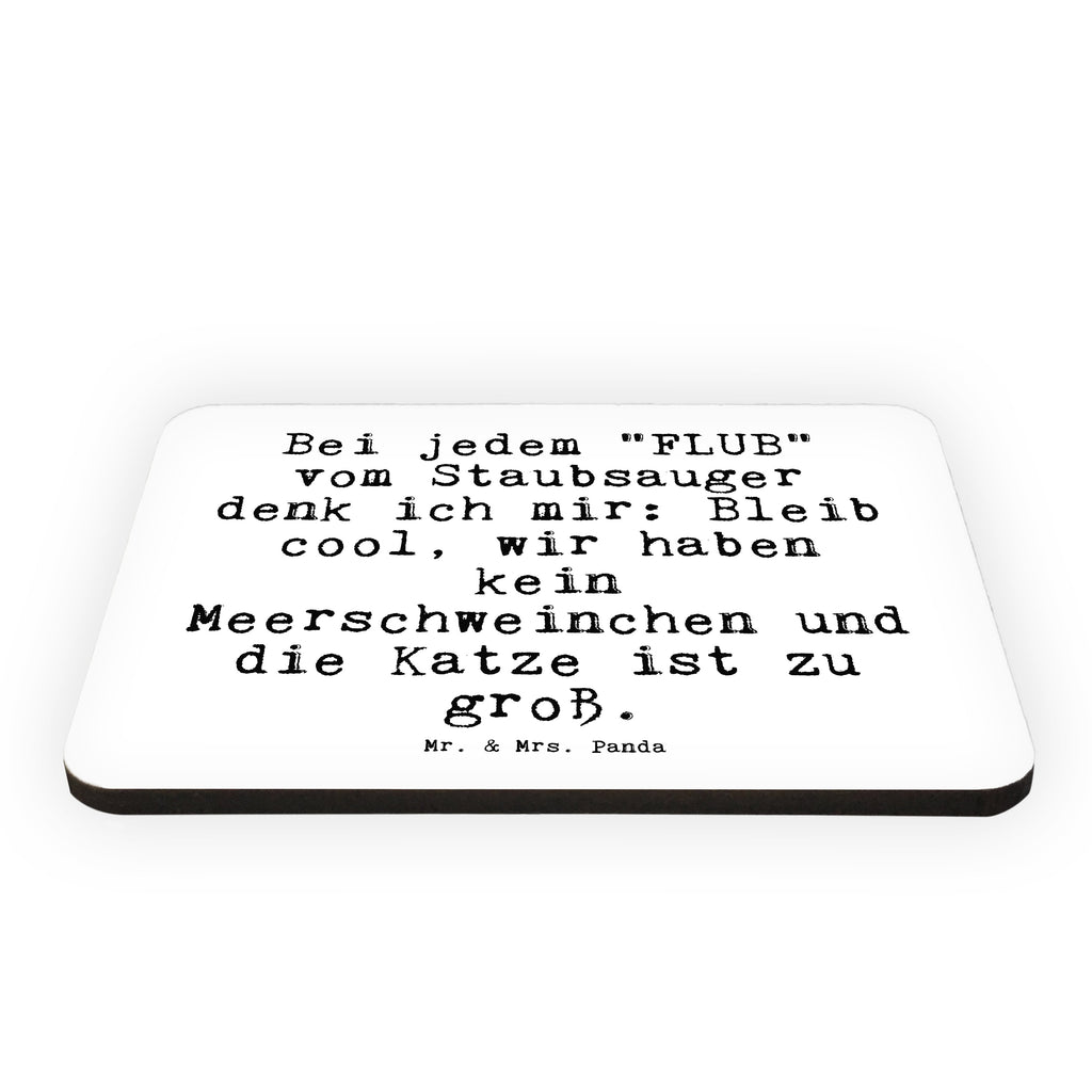 Magnet Sprüche und Zitate Bei jedem "FLUB" vom Staubsauger denk ich mir: Bleib cool, wir haben kein Meerschweinchen und die Katze ist zu groß. Kühlschrankmagnet, Pinnwandmagnet, Souvenir Magnet, Motivmagnete, Dekomagnet, Whiteboard Magnet, Notiz Magnet, Kühlschrank Dekoration, Spruch, Sprüche, lustig, Weisheiten, Zitate, Spruch Sprüche Weisheiten Zitate Lustig Weisheit Worte