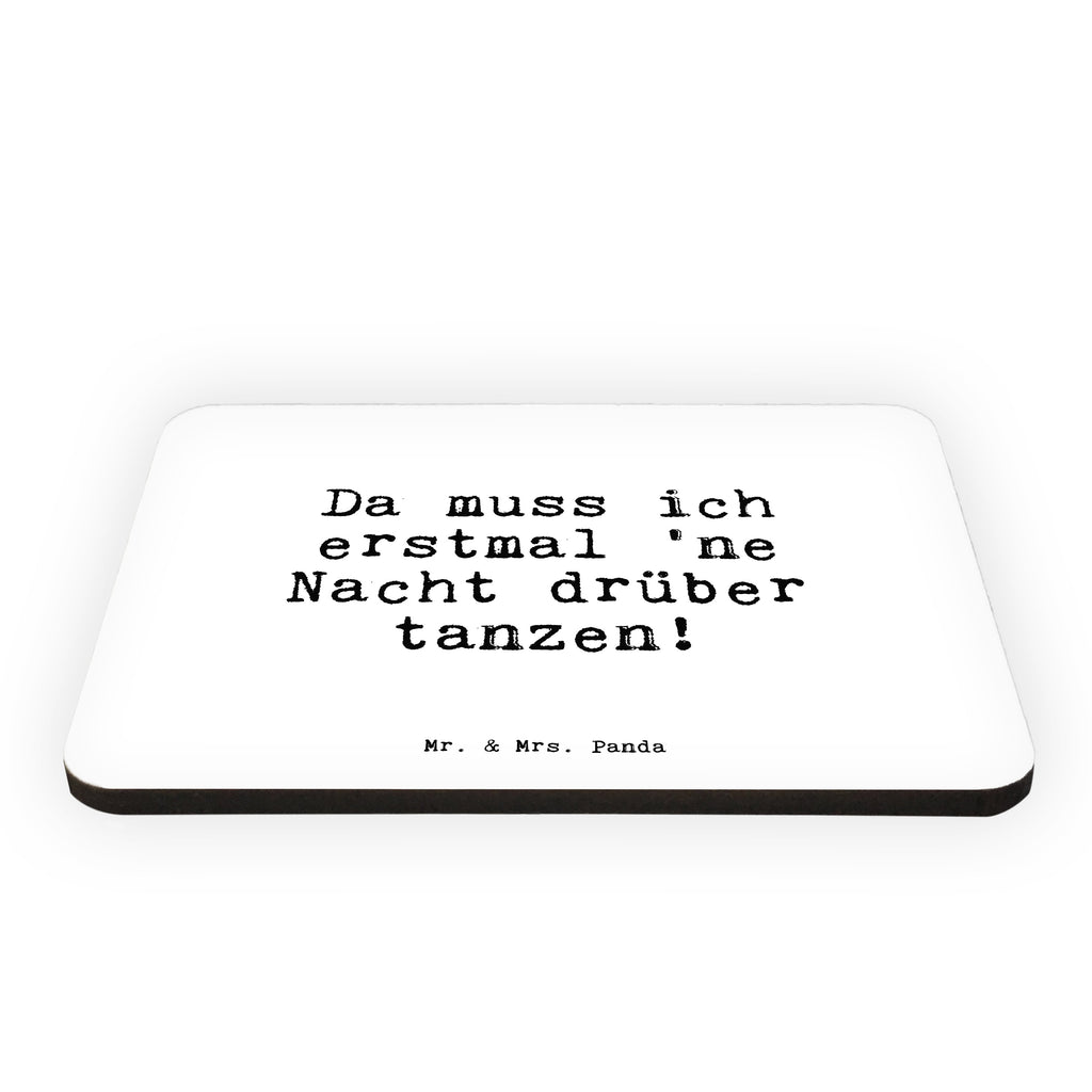 Magnet Sprüche und Zitate Da muss ich erstmal 'ne Nacht drüber tanzen! Kühlschrankmagnet, Pinnwandmagnet, Souvenir Magnet, Motivmagnete, Dekomagnet, Whiteboard Magnet, Notiz Magnet, Kühlschrank Dekoration, Spruch, Sprüche, lustig, Weisheiten, Zitate, Spruch Sprüche Weisheiten Zitate Lustig Weisheit Worte