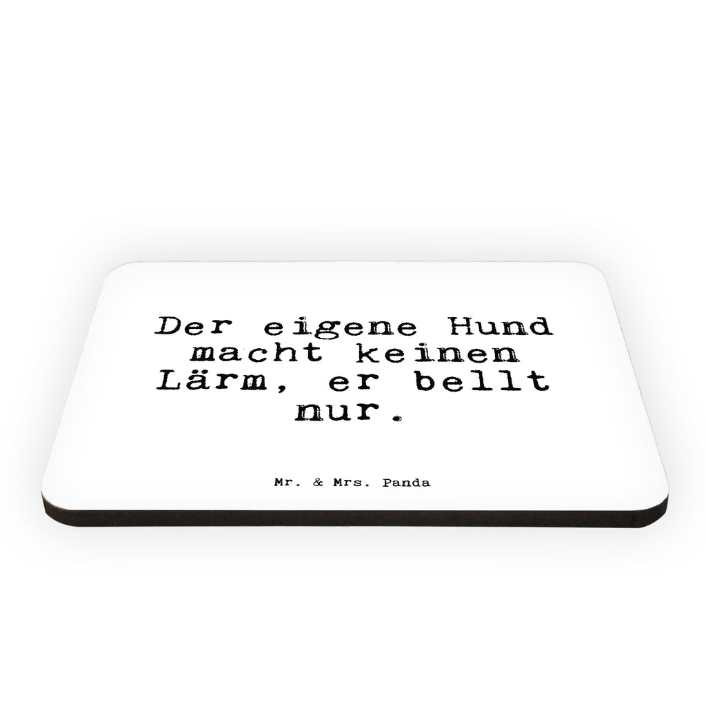 Magnet Sprüche und Zitate Der eigene Hund macht keinen Lärm, er bellt nur. Kühlschrankmagnet, Pinnwandmagnet, Souvenir Magnet, Motivmagnete, Dekomagnet, Whiteboard Magnet, Notiz Magnet, Kühlschrank Dekoration, Spruch, Sprüche, lustig, Weisheiten, Zitate, Spruch Sprüche Weisheiten Zitate Lustig Weisheit Worte