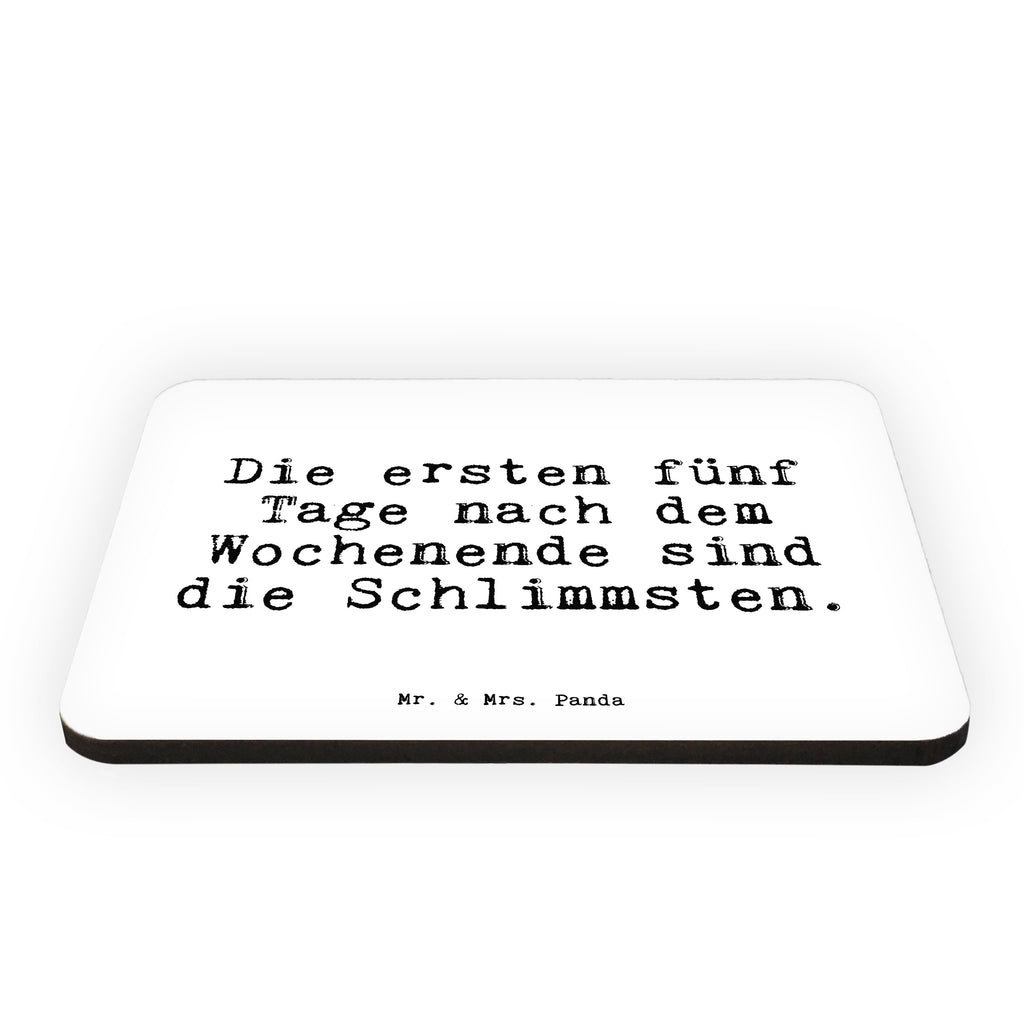 Magnet Sprüche und Zitate Die ersten fünf Tage nach dem Wochenende sind die Schlimmsten. Kühlschrankmagnet, Pinnwandmagnet, Souvenir Magnet, Motivmagnete, Dekomagnet, Whiteboard Magnet, Notiz Magnet, Kühlschrank Dekoration, Spruch, Sprüche, lustig, Weisheiten, Zitate, Spruch Sprüche Weisheiten Zitate Lustig Weisheit Worte