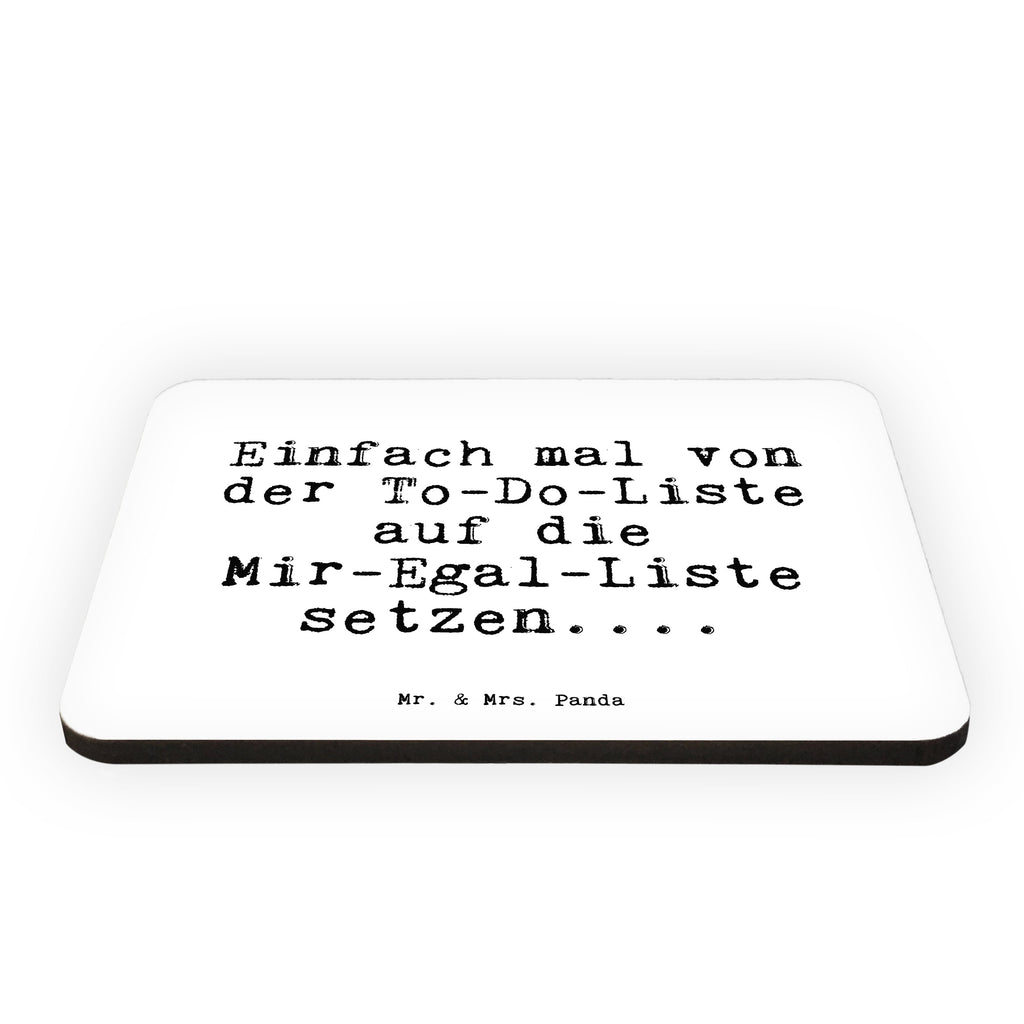 Magnet Sprüche und Zitate Einfach mal von der To-Do-Liste auf die Mir-Egal-Liste setzen.... Kühlschrankmagnet, Pinnwandmagnet, Souvenir Magnet, Motivmagnete, Dekomagnet, Whiteboard Magnet, Notiz Magnet, Kühlschrank Dekoration, Spruch, Sprüche, lustig, Weisheiten, Zitate, Spruch Sprüche Weisheiten Zitate Lustig Weisheit Worte
