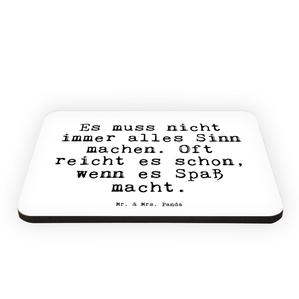 Magnet Sprüche und Zitate Es muss nicht immer alles Sinn machen. Oft reicht es schon, wenn es Spaß macht. Kühlschrankmagnet, Pinnwandmagnet, Souvenir Magnet, Motivmagnete, Dekomagnet, Whiteboard Magnet, Notiz Magnet, Kühlschrank Dekoration, Spruch, Sprüche, lustig, Weisheiten, Zitate, Spruch Sprüche Weisheiten Zitate Lustig Weisheit Worte