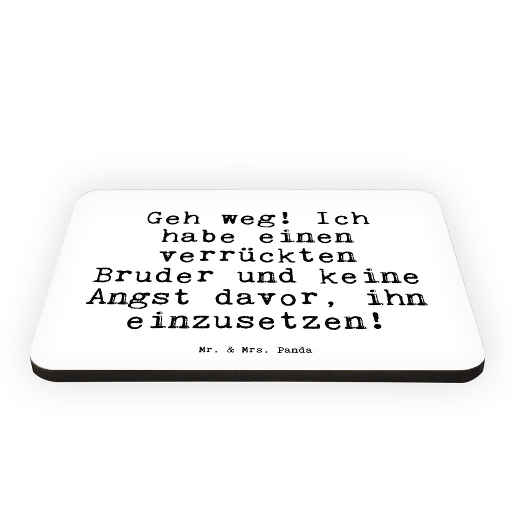 Magnet Sprüche und Zitate Geh weg! Ich habe einen verrückten Bruder und keine Angst davor, ihn einzusetzen! Kühlschrankmagnet, Pinnwandmagnet, Souvenir Magnet, Motivmagnete, Dekomagnet, Whiteboard Magnet, Notiz Magnet, Kühlschrank Dekoration, Spruch, Sprüche, lustig, Weisheiten, Zitate, Spruch Sprüche Weisheiten Zitate Lustig Weisheit Worte