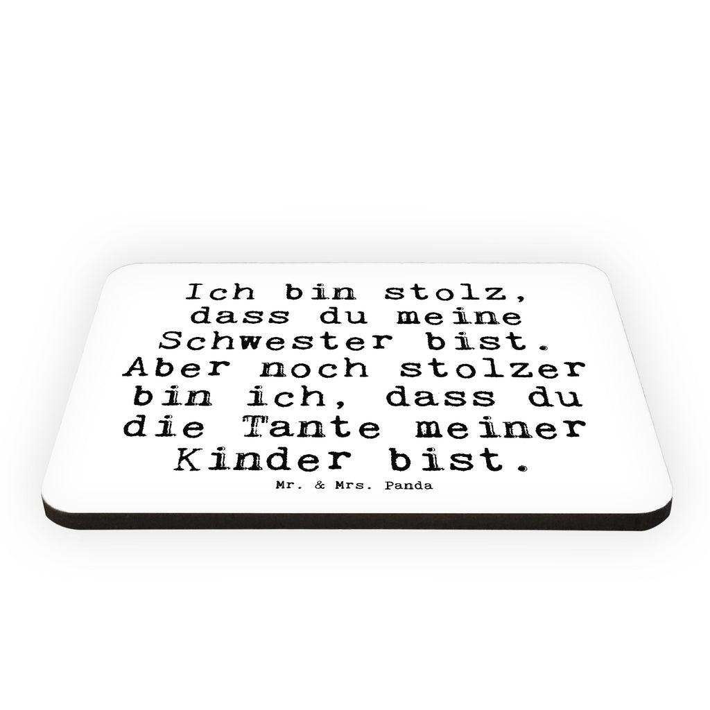 Magnet Sprüche und Zitate Ich bin stolz, dass du meine Schwester bist. Aber noch stolzer bin ich, dass du die Tante meiner Kinder bist. Kühlschrankmagnet, Pinnwandmagnet, Souvenir Magnet, Motivmagnete, Dekomagnet, Whiteboard Magnet, Notiz Magnet, Kühlschrank Dekoration, Spruch, Sprüche, lustig, Weisheiten, Zitate, Spruch Sprüche Weisheiten Zitate Lustig Weisheit Worte