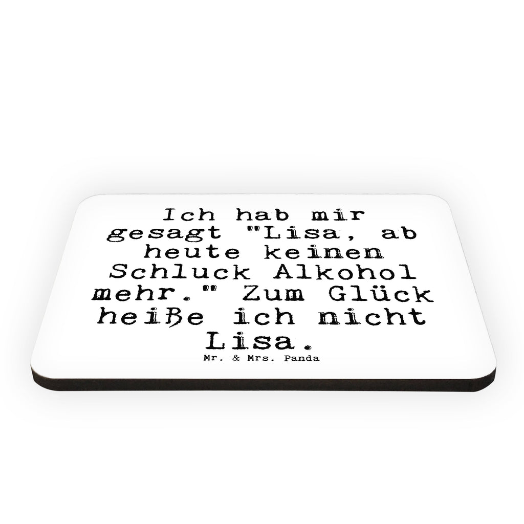 Magnet Sprüche und Zitate Ich hab mir gesagt "Lisa, ab heute keinen Schluck Alkohol mehr." Zum Glück heiße ich nicht Lisa. Kühlschrankmagnet, Pinnwandmagnet, Souvenir Magnet, Motivmagnete, Dekomagnet, Whiteboard Magnet, Notiz Magnet, Kühlschrank Dekoration, Spruch, Sprüche, lustig, Weisheiten, Zitate, Spruch Sprüche Weisheiten Zitate Lustig Weisheit Worte