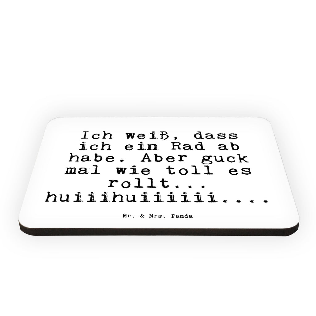 Magnet Sprüche und Zitate Ich weiß, dass ich ein Rad ab habe. Aber guck mal wie toll es rollt... huiiihuiiiiii.... Kühlschrankmagnet, Pinnwandmagnet, Souvenir Magnet, Motivmagnete, Dekomagnet, Whiteboard Magnet, Notiz Magnet, Kühlschrank Dekoration, Spruch, Sprüche, lustig, Weisheiten, Zitate, Spruch Sprüche Weisheiten Zitate Lustig Weisheit Worte