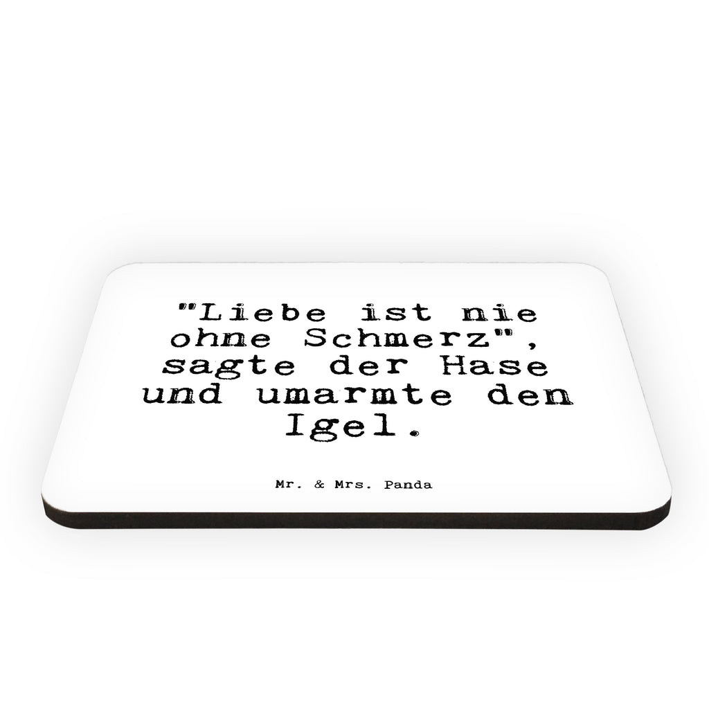 Magnet Sprüche und Zitate "Liebe ist nie ohne Schmerz", sagte der Hase und umarmte den Igel. Kühlschrankmagnet, Pinnwandmagnet, Souvenir Magnet, Motivmagnete, Dekomagnet, Whiteboard Magnet, Notiz Magnet, Kühlschrank Dekoration, Spruch, Sprüche, lustig, Weisheiten, Zitate, Spruch Sprüche Weisheiten Zitate Lustig Weisheit Worte