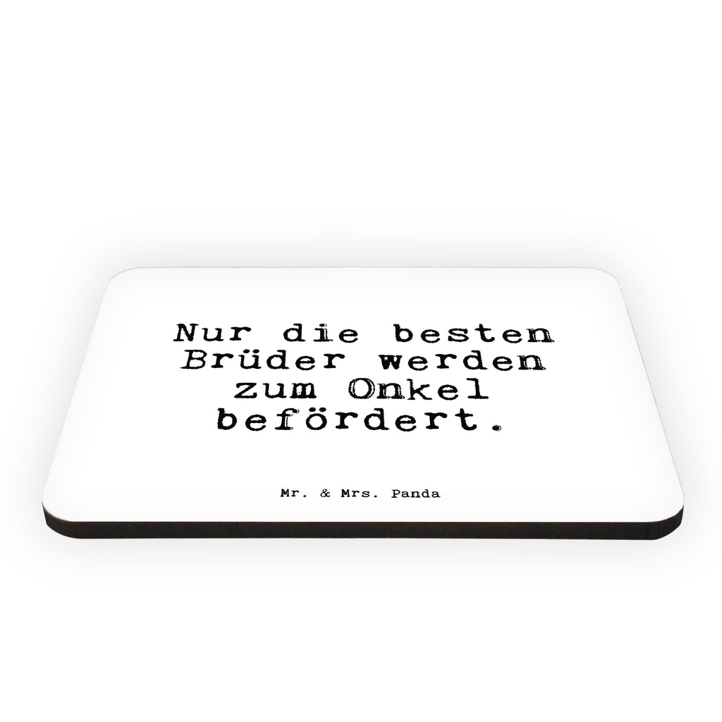 Magnet Sprüche und Zitate Nur die besten Brüder werden zum Onkel befördert. Kühlschrankmagnet, Pinnwandmagnet, Souvenir Magnet, Motivmagnete, Dekomagnet, Whiteboard Magnet, Notiz Magnet, Kühlschrank Dekoration, Spruch, Sprüche, lustig, Weisheiten, Zitate, Spruch Sprüche Weisheiten Zitate Lustig Weisheit Worte