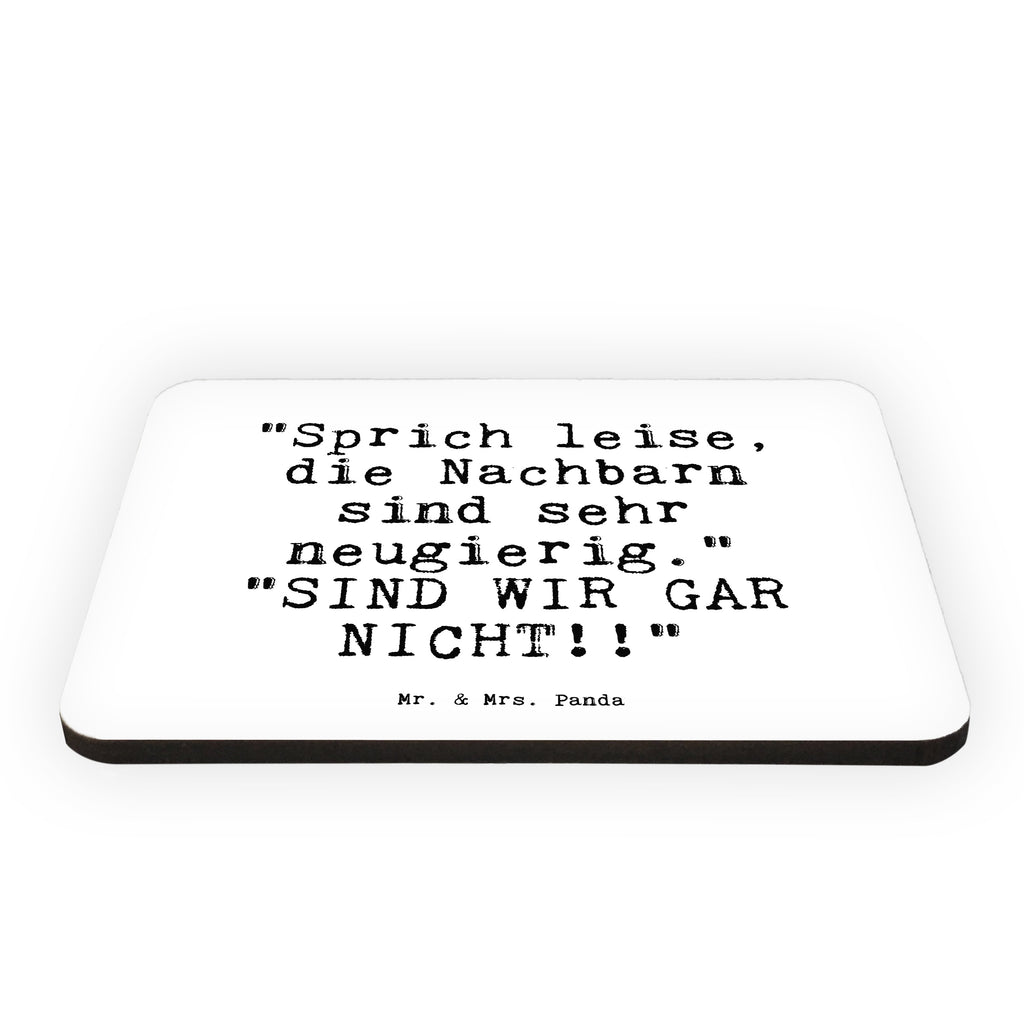 Magnet Sprüche und Zitate "Sprich leise, die Nachbarn sind sehr neugierig."   "SIND WIR GAR NICHT!!" Kühlschrankmagnet, Pinnwandmagnet, Souvenir Magnet, Motivmagnete, Dekomagnet, Whiteboard Magnet, Notiz Magnet, Kühlschrank Dekoration, Spruch, Sprüche, lustig, Weisheiten, Zitate, Spruch Sprüche Weisheiten Zitate Lustig Weisheit Worte