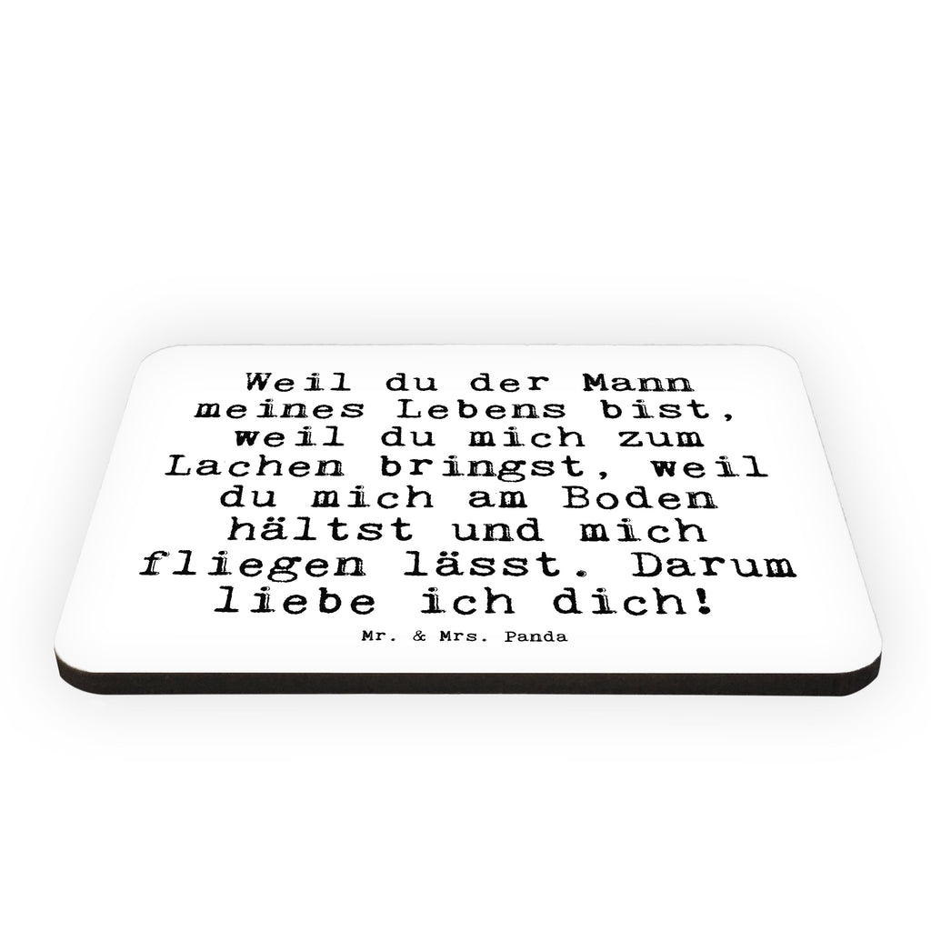 Magnet Sprüche und Zitate Weil du der Mann meines Lebens bist, weil du mich zum Lachen bringst, weil du mich am Boden hältst und mich fliegen lässt. Darum liebe ich dich! Kühlschrankmagnet, Pinnwandmagnet, Souvenir Magnet, Motivmagnete, Dekomagnet, Whiteboard Magnet, Notiz Magnet, Kühlschrank Dekoration, Spruch, Sprüche, lustig, Weisheiten, Zitate, Spruch Sprüche Weisheiten Zitate Lustig Weisheit Worte