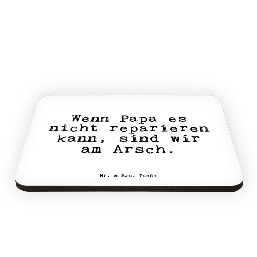 Magnet Sprüche und Zitate Wenn Papa es nicht reparieren kann, sind wir am Arsch. Kühlschrankmagnet, Pinnwandmagnet, Souvenir Magnet, Motivmagnete, Dekomagnet, Whiteboard Magnet, Notiz Magnet, Kühlschrank Dekoration, Spruch, Sprüche, lustig, Weisheiten, Zitate, Spruch Sprüche Weisheiten Zitate Lustig Weisheit Worte