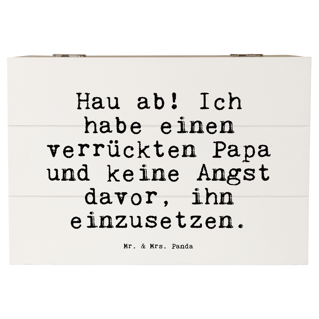 Holzkiste Sprüche und Zitate Hau ab! Ich habe einen verrückten Papa und keine Angst davor, ihn einzusetzen. Holzkiste, Kiste, Schatzkiste, Truhe, Schatulle, XXL, Erinnerungsbox, Erinnerungskiste, Dekokiste, Aufbewahrungsbox, Spruch, Sprüche, lustig, Weisheiten, Zitate, Spruch Sprüche Weisheiten Zitate Lustig Weisheit Worte