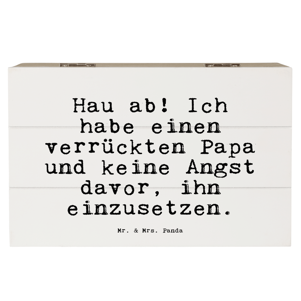 Holzkiste Sprüche und Zitate Hau ab! Ich habe einen verrückten Papa und keine Angst davor, ihn einzusetzen. Holzkiste, Kiste, Schatzkiste, Truhe, Schatulle, XXL, Erinnerungsbox, Erinnerungskiste, Dekokiste, Aufbewahrungsbox, Spruch, Sprüche, lustig, Weisheiten, Zitate, Spruch Sprüche Weisheiten Zitate Lustig Weisheit Worte