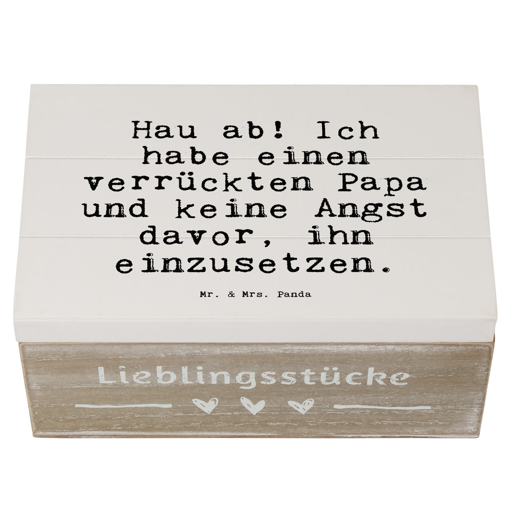 Holzkiste Sprüche und Zitate Hau ab! Ich habe einen verrückten Papa und keine Angst davor, ihn einzusetzen. Holzkiste, Kiste, Schatzkiste, Truhe, Schatulle, XXL, Erinnerungsbox, Erinnerungskiste, Dekokiste, Aufbewahrungsbox, Spruch, Sprüche, lustig, Weisheiten, Zitate, Spruch Sprüche Weisheiten Zitate Lustig Weisheit Worte