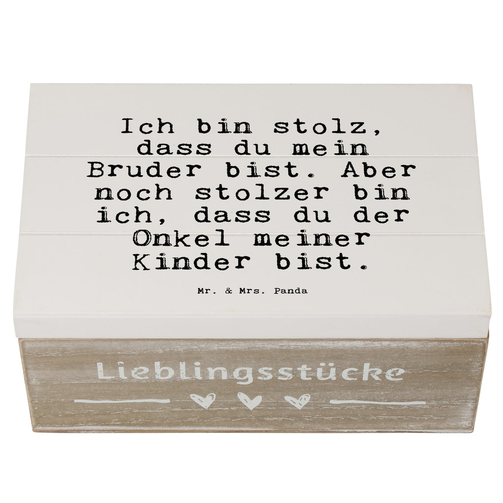 Holzkiste Sprüche und Zitate Ich bin stolz, dass du mein Bruder bist. Aber noch stolzer bin ich, dass du der Onkel meiner Kinder bist. Holzkiste, Kiste, Schatzkiste, Truhe, Schatulle, XXL, Erinnerungsbox, Erinnerungskiste, Dekokiste, Aufbewahrungsbox, Spruch, Sprüche, lustig, Weisheiten, Zitate, Spruch Sprüche Weisheiten Zitate Lustig Weisheit Worte