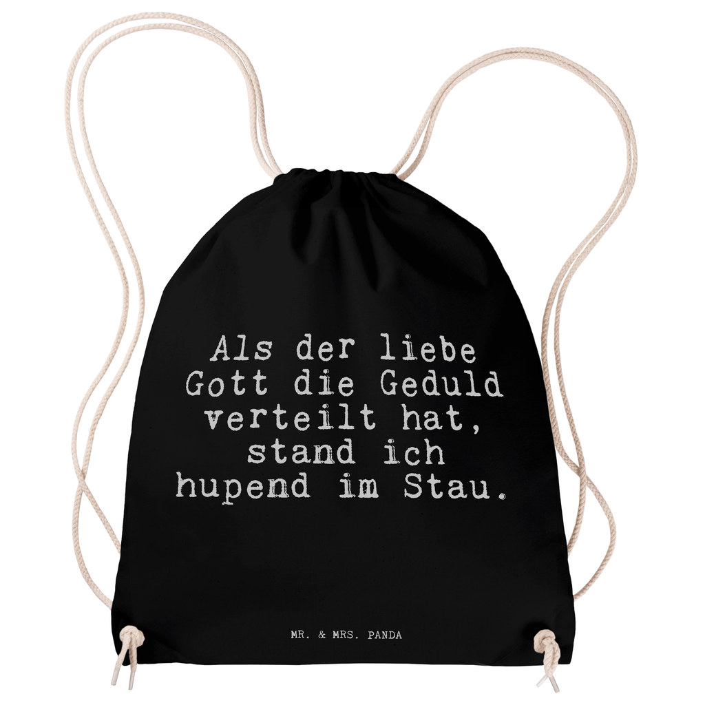 Sportbeutel Sprüche und Zitate Als der liebe Gott die Geduld verteilt hat, stand ich hupend im Stau. Sportbeutel, Turnbeutel, Beutel, Sporttasche, Tasche, Stoffbeutel, Sportbeutel Kinder, Spruch, Sprüche, lustig, Weisheiten, Zitate, Spruch Sprüche Weisheiten Zitate Lustig Weisheit Worte