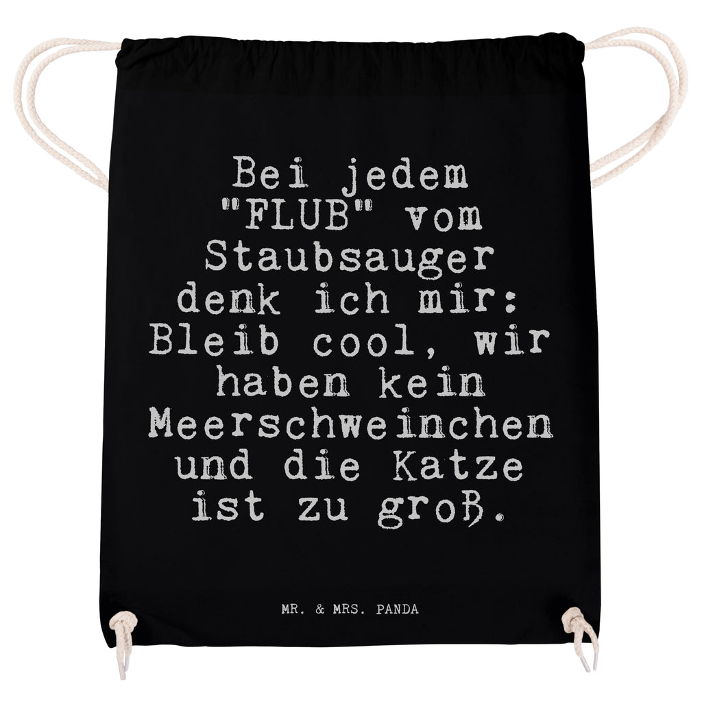 Sportbeutel Sprüche und Zitate Bei jedem "FLUB" vom Staubsauger denk ich mir: Bleib cool, wir haben kein Meerschweinchen und die Katze ist zu groß. Sportbeutel, Turnbeutel, Beutel, Sporttasche, Tasche, Stoffbeutel, Sportbeutel Kinder, Spruch, Sprüche, lustig, Weisheiten, Zitate, Spruch Sprüche Weisheiten Zitate Lustig Weisheit Worte