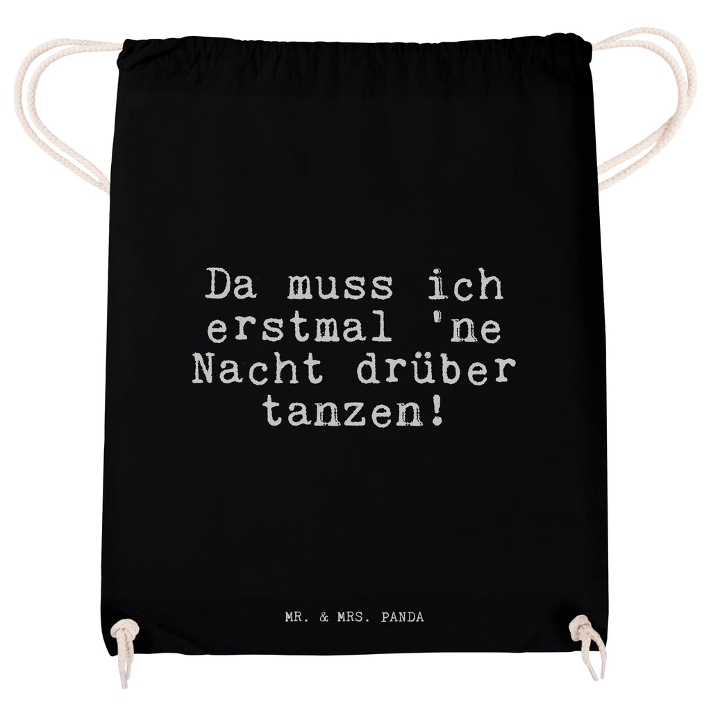 Sportbeutel Sprüche und Zitate Da muss ich erstmal 'ne Nacht drüber tanzen! Sportbeutel, Turnbeutel, Beutel, Sporttasche, Tasche, Stoffbeutel, Sportbeutel Kinder, Spruch, Sprüche, lustig, Weisheiten, Zitate, Spruch Sprüche Weisheiten Zitate Lustig Weisheit Worte