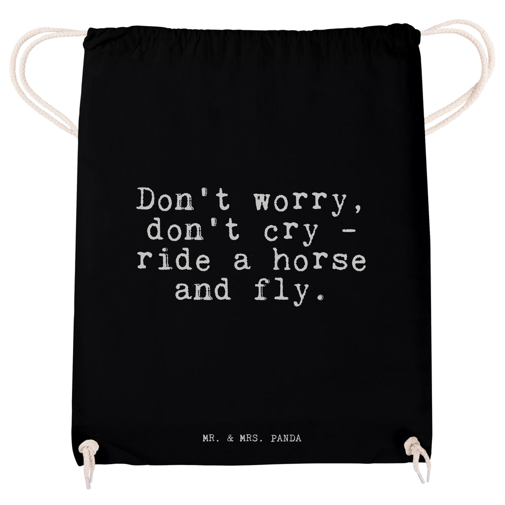 Sportbeutel Sprüche und Zitate Don't worry, don't cry - ride a horse and fly. Sportbeutel, Turnbeutel, Beutel, Sporttasche, Tasche, Stoffbeutel, Sportbeutel Kinder, Spruch, Sprüche, lustig, Weisheiten, Zitate, Spruch Sprüche Weisheiten Zitate Lustig Weisheit Worte