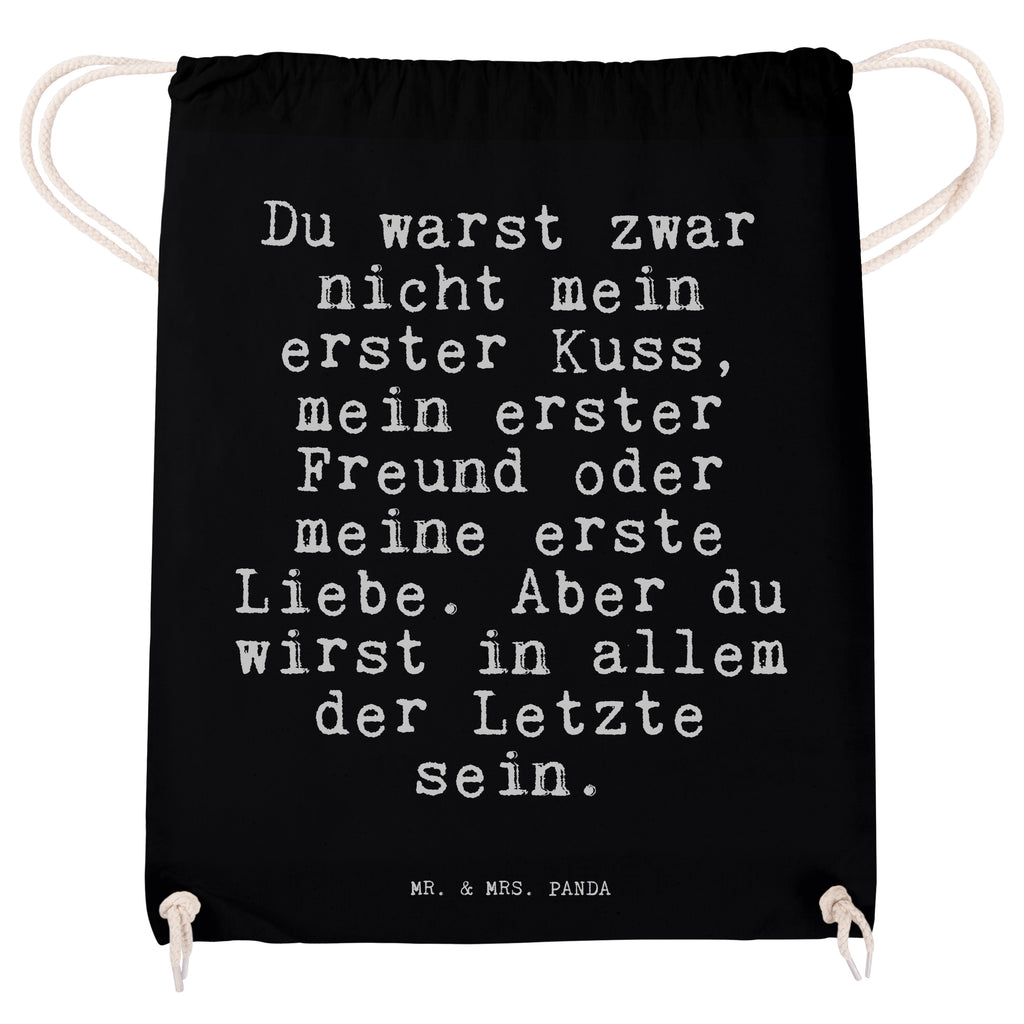 Sportbeutel Sprüche und Zitate Du warst zwar nicht mein erster Kuss, mein erster Freund oder meine erste Liebe. Aber du wirst in allem der Letzte sein. Sportbeutel, Turnbeutel, Beutel, Sporttasche, Tasche, Stoffbeutel, Sportbeutel Kinder, Spruch, Sprüche, lustig, Weisheiten, Zitate, Spruch Sprüche Weisheiten Zitate Lustig Weisheit Worte