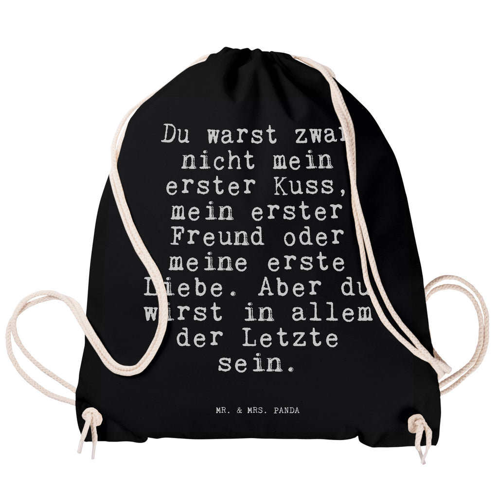 Sportbeutel Sprüche und Zitate Du warst zwar nicht mein erster Kuss, mein erster Freund oder meine erste Liebe. Aber du wirst in allem der Letzte sein. Sportbeutel, Turnbeutel, Beutel, Sporttasche, Tasche, Stoffbeutel, Sportbeutel Kinder, Spruch, Sprüche, lustig, Weisheiten, Zitate, Spruch Sprüche Weisheiten Zitate Lustig Weisheit Worte