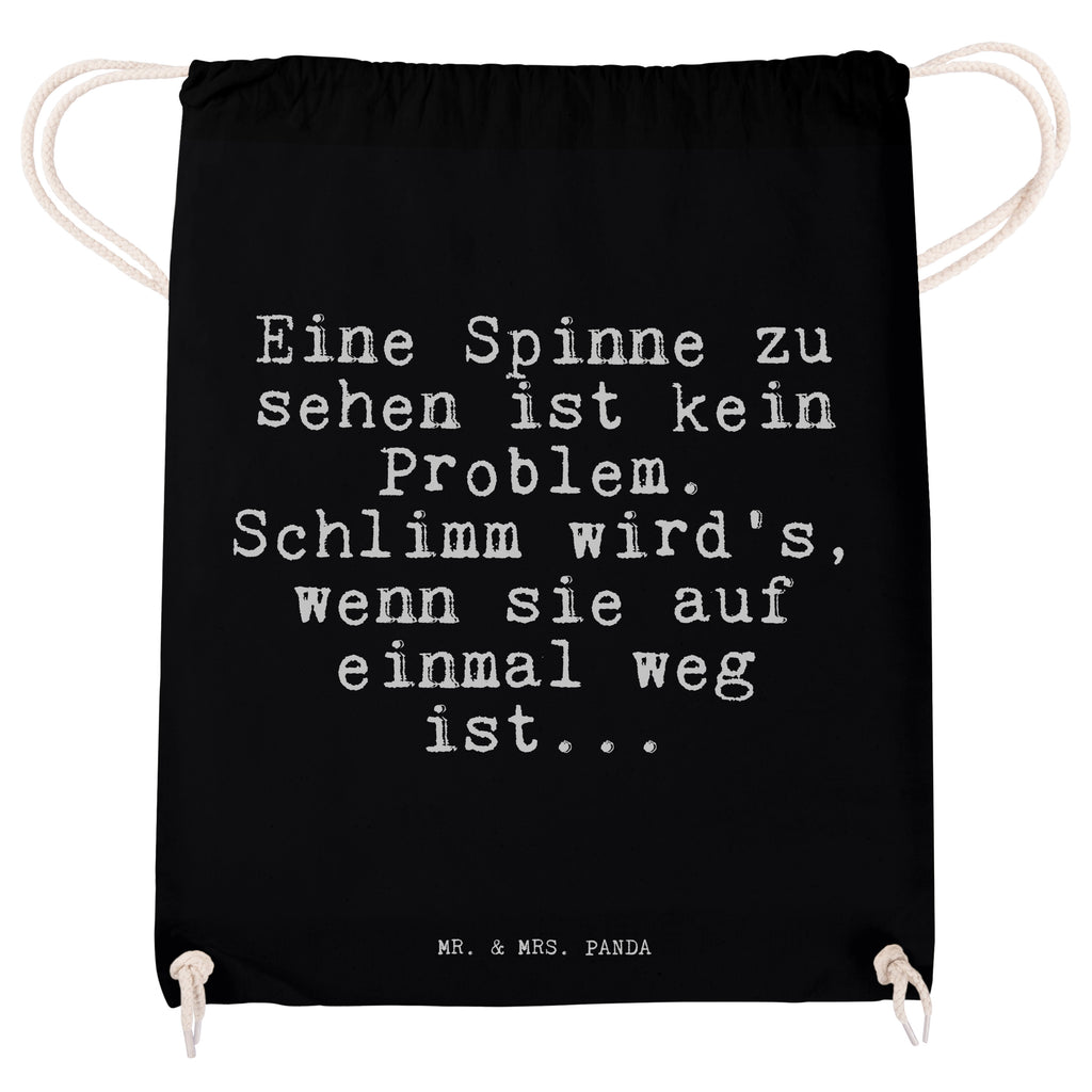 Sportbeutel Sprüche und Zitate Eine Spinne zu sehen ist kein Problem. Schlimm wird's, wenn sie auf einmal weg ist... Sportbeutel, Turnbeutel, Beutel, Sporttasche, Tasche, Stoffbeutel, Sportbeutel Kinder, Spruch, Sprüche, lustig, Weisheiten, Zitate, Spruch Sprüche Weisheiten Zitate Lustig Weisheit Worte