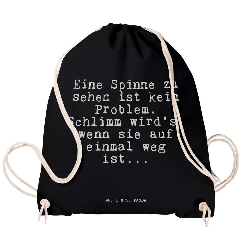 Sportbeutel Sprüche und Zitate Eine Spinne zu sehen ist kein Problem. Schlimm wird's, wenn sie auf einmal weg ist... Sportbeutel, Turnbeutel, Beutel, Sporttasche, Tasche, Stoffbeutel, Sportbeutel Kinder, Spruch, Sprüche, lustig, Weisheiten, Zitate, Spruch Sprüche Weisheiten Zitate Lustig Weisheit Worte