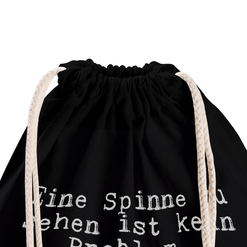 Sportbeutel Sprüche und Zitate Eine Spinne zu sehen ist kein Problem. Schlimm wird's, wenn sie auf einmal weg ist... Sportbeutel, Turnbeutel, Beutel, Sporttasche, Tasche, Stoffbeutel, Sportbeutel Kinder, Spruch, Sprüche, lustig, Weisheiten, Zitate, Spruch Sprüche Weisheiten Zitate Lustig Weisheit Worte