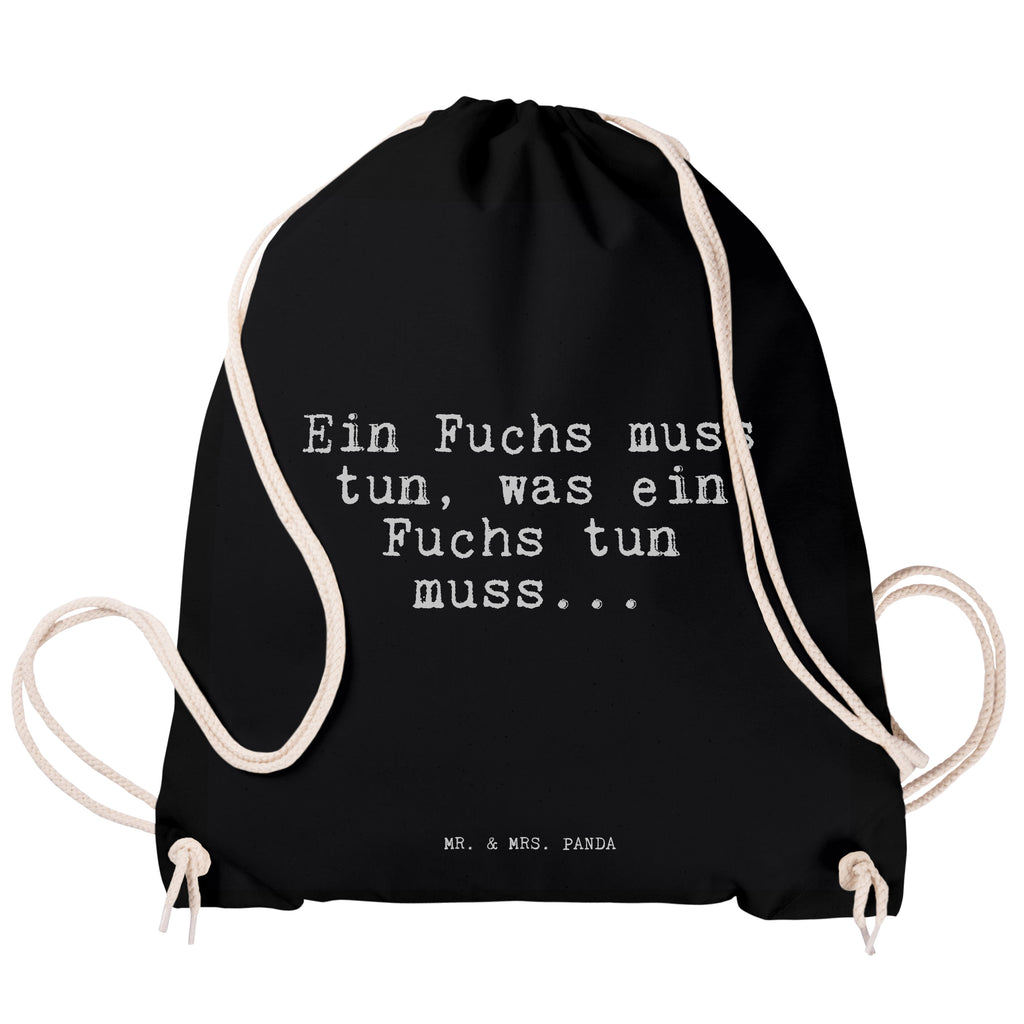 Sportbeutel Sprüche und Zitate Ein Fuchs muss tun, was ein Fuchs tun muss... Sportbeutel, Turnbeutel, Beutel, Sporttasche, Tasche, Stoffbeutel, Sportbeutel Kinder, Spruch, Sprüche, lustig, Weisheiten, Zitate, Spruch Sprüche Weisheiten Zitate Lustig Weisheit Worte