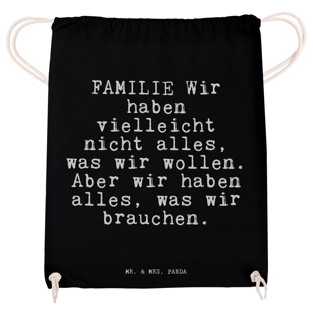 Sportbeutel Sprüche und Zitate FAMILIE Wir haben vielleicht nicht alles, was wir wollen. Aber wir haben alles, was wir brauchen. Sportbeutel, Turnbeutel, Beutel, Sporttasche, Tasche, Stoffbeutel, Sportbeutel Kinder, Spruch, Sprüche, lustig, Weisheiten, Zitate, Spruch Sprüche Weisheiten Zitate Lustig Weisheit Worte