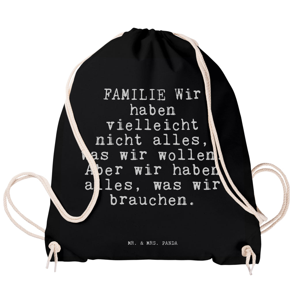 Sportbeutel Sprüche und Zitate FAMILIE Wir haben vielleicht nicht alles, was wir wollen. Aber wir haben alles, was wir brauchen. Sportbeutel, Turnbeutel, Beutel, Sporttasche, Tasche, Stoffbeutel, Sportbeutel Kinder, Spruch, Sprüche, lustig, Weisheiten, Zitate, Spruch Sprüche Weisheiten Zitate Lustig Weisheit Worte