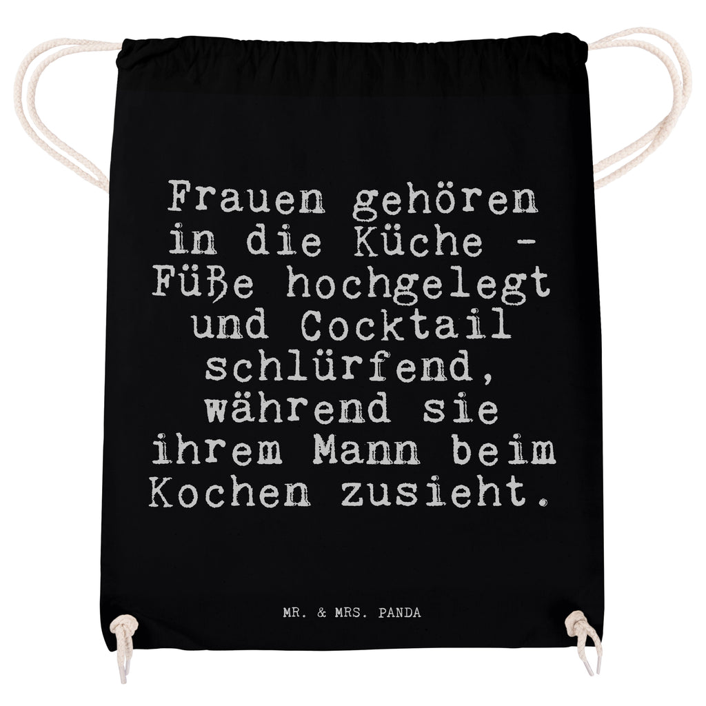 Sportbeutel Sprüche und Zitate Frauen gehören in die Küche - Füße hochgelegt und Cocktail schlürfend, während sie ihrem Mann beim Kochen zusieht. Sportbeutel, Turnbeutel, Beutel, Sporttasche, Tasche, Stoffbeutel, Sportbeutel Kinder, Spruch, Sprüche, lustig, Weisheiten, Zitate, Spruch Sprüche Weisheiten Zitate Lustig Weisheit Worte