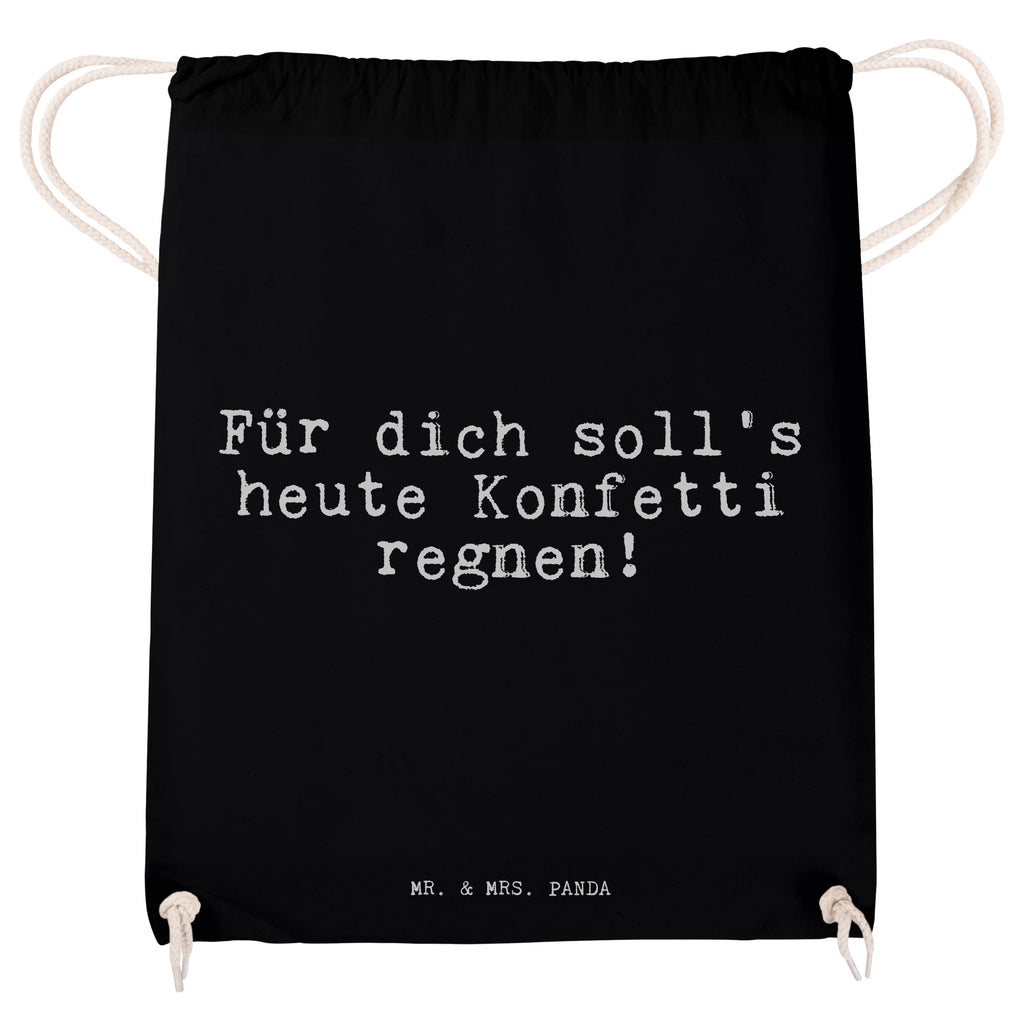Sportbeutel Sprüche und Zitate Für dich soll's heute Konfetti regnen! Sportbeutel, Turnbeutel, Beutel, Sporttasche, Tasche, Stoffbeutel, Sportbeutel Kinder, Spruch, Sprüche, lustig, Weisheiten, Zitate, Spruch Sprüche Weisheiten Zitate Lustig Weisheit Worte