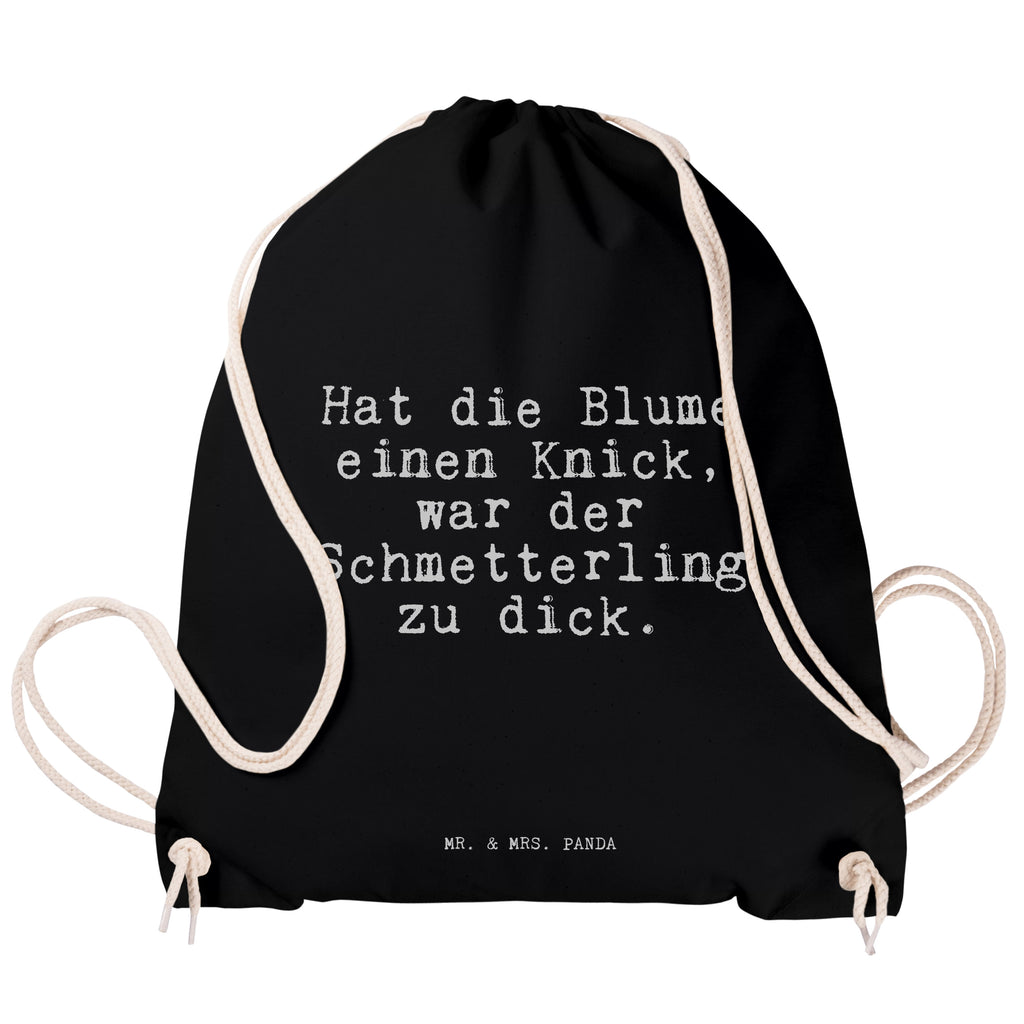 Sportbeutel Sprüche und Zitate Hat die Blume einen Knick, war der Schmetterling zu dick. Sportbeutel, Turnbeutel, Beutel, Sporttasche, Tasche, Stoffbeutel, Sportbeutel Kinder, Spruch, Sprüche, lustig, Weisheiten, Zitate, Spruch Sprüche Weisheiten Zitate Lustig Weisheit Worte
