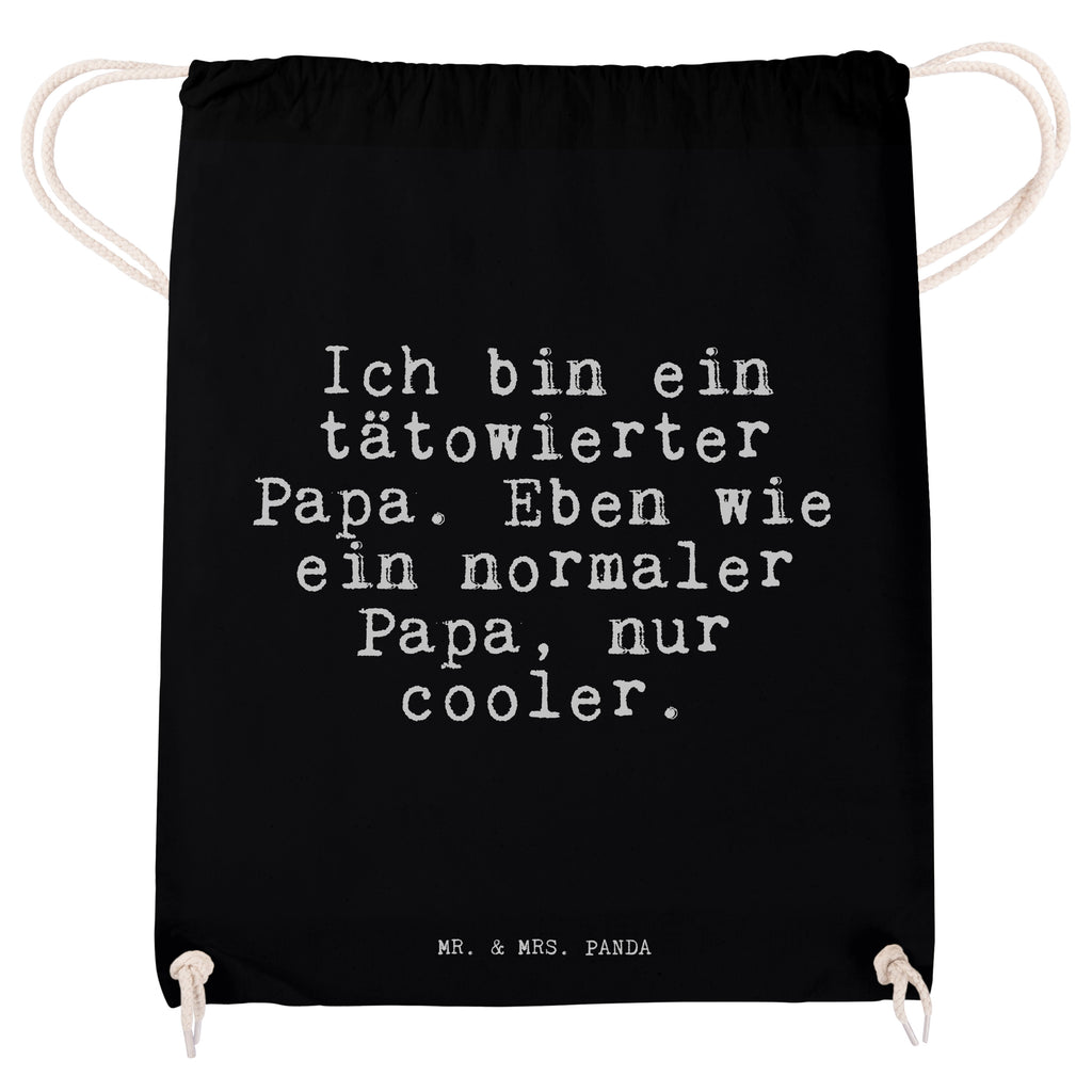 Sportbeutel Sprüche und Zitate Ich bin ein tätowierter Papa. Eben wie ein normaler Papa, nur cooler. Sportbeutel, Turnbeutel, Beutel, Sporttasche, Tasche, Stoffbeutel, Sportbeutel Kinder, Spruch, Sprüche, lustig, Weisheiten, Zitate, Spruch Sprüche Weisheiten Zitate Lustig Weisheit Worte