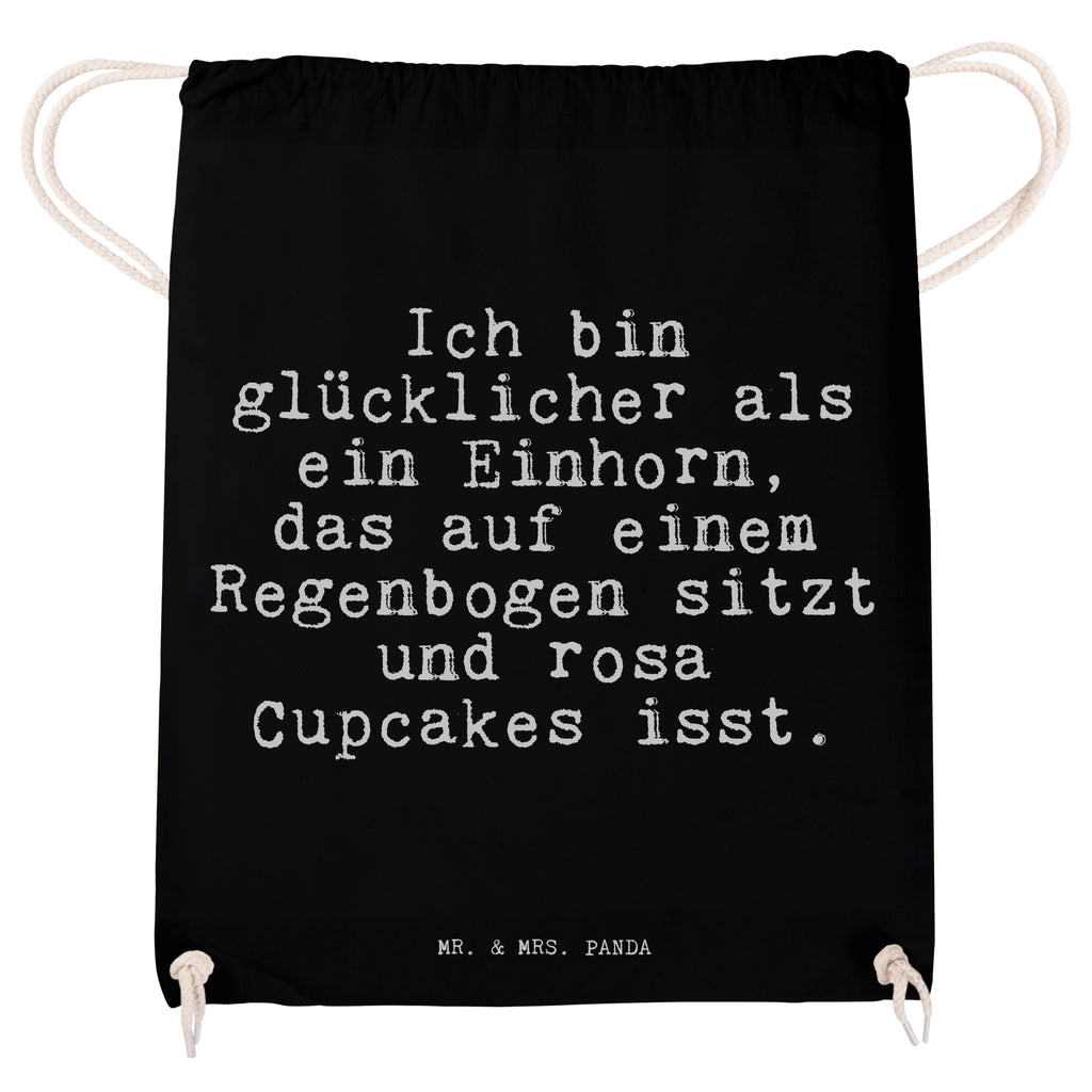 Sportbeutel Sprüche und Zitate Ich bin glücklicher als ein Einhorn, das auf einem Regenbogen sitzt und rosa Cupcakes isst. Sportbeutel, Turnbeutel, Beutel, Sporttasche, Tasche, Stoffbeutel, Sportbeutel Kinder, Spruch, Sprüche, lustig, Weisheiten, Zitate, Spruch Sprüche Weisheiten Zitate Lustig Weisheit Worte