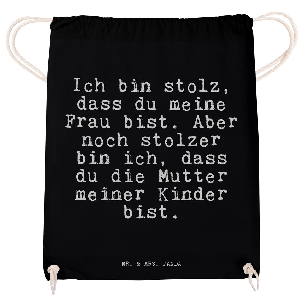 Sportbeutel Sprüche und Zitate Ich bin stolz, dass du meine Frau bist. Aber noch stolzer bin ich, dass du die Mutter meiner Kinder bist. Sportbeutel, Turnbeutel, Beutel, Sporttasche, Tasche, Stoffbeutel, Sportbeutel Kinder, Spruch, Sprüche, lustig, Weisheiten, Zitate, Spruch Sprüche Weisheiten Zitate Lustig Weisheit Worte