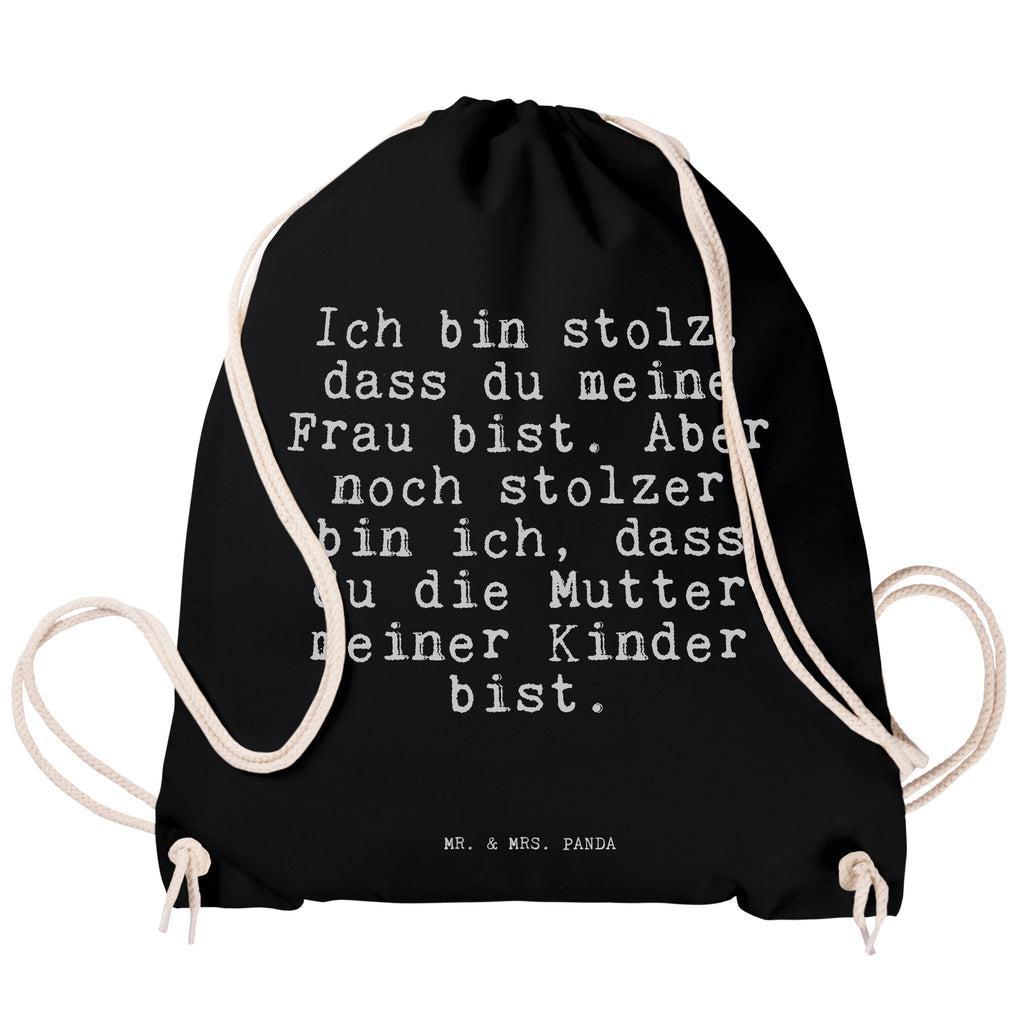 Sportbeutel Sprüche und Zitate Ich bin stolz, dass du meine Frau bist. Aber noch stolzer bin ich, dass du die Mutter meiner Kinder bist. Sportbeutel, Turnbeutel, Beutel, Sporttasche, Tasche, Stoffbeutel, Sportbeutel Kinder, Spruch, Sprüche, lustig, Weisheiten, Zitate, Spruch Sprüche Weisheiten Zitate Lustig Weisheit Worte