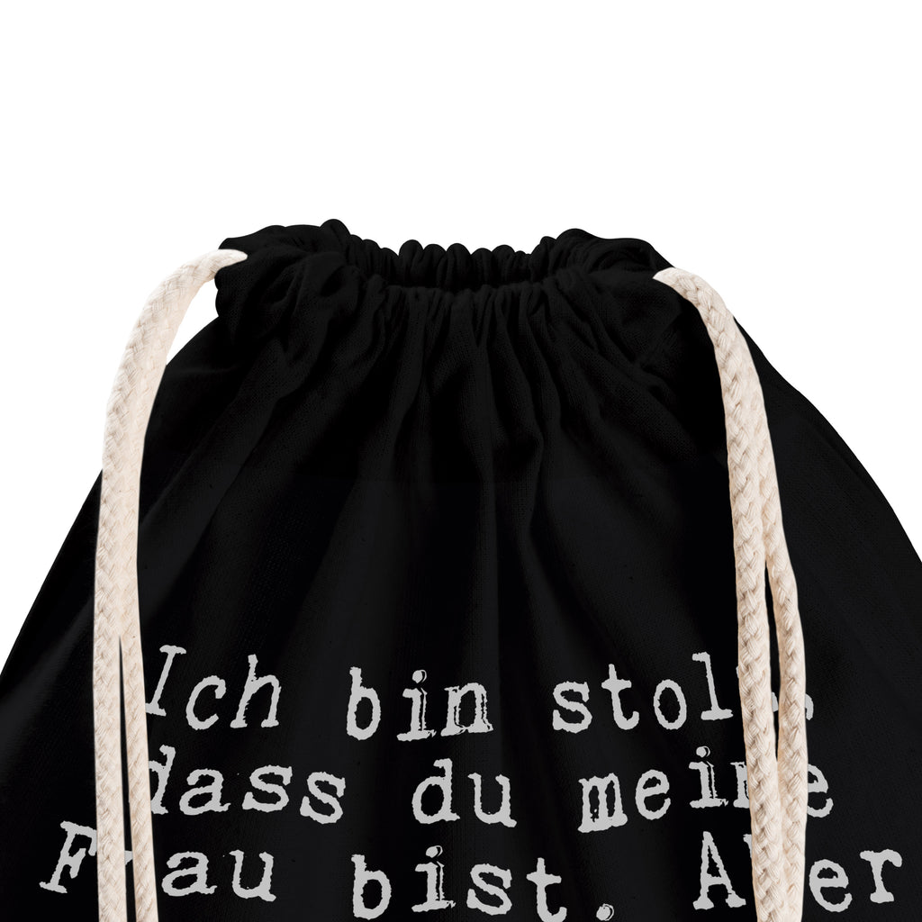 Sportbeutel Sprüche und Zitate Ich bin stolz, dass du meine Frau bist. Aber noch stolzer bin ich, dass du die Mutter meiner Kinder bist. Sportbeutel, Turnbeutel, Beutel, Sporttasche, Tasche, Stoffbeutel, Sportbeutel Kinder, Spruch, Sprüche, lustig, Weisheiten, Zitate, Spruch Sprüche Weisheiten Zitate Lustig Weisheit Worte