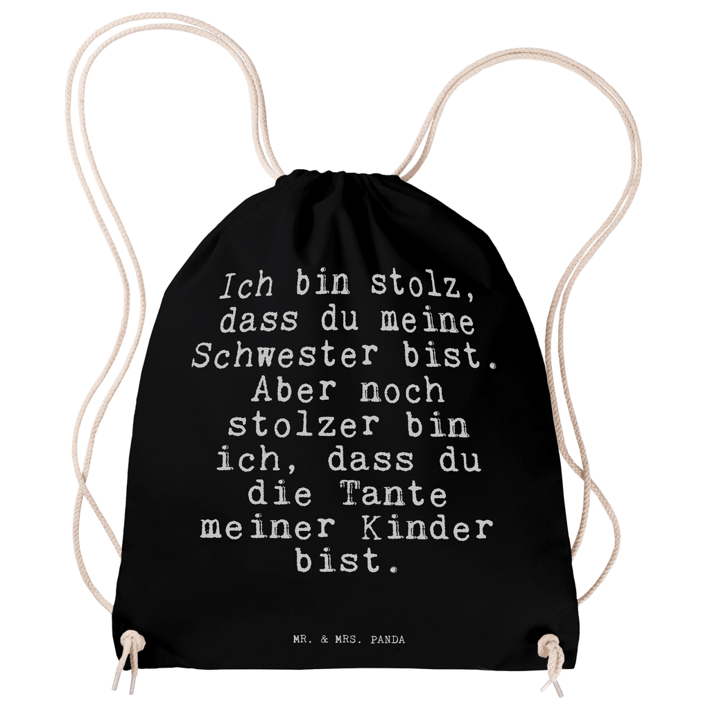 Sportbeutel Sprüche und Zitate Ich bin stolz, dass du meine Schwester bist. Aber noch stolzer bin ich, dass du die Tante meiner Kinder bist. Sportbeutel, Turnbeutel, Beutel, Sporttasche, Tasche, Stoffbeutel, Sportbeutel Kinder, Spruch, Sprüche, lustig, Weisheiten, Zitate, Spruch Sprüche Weisheiten Zitate Lustig Weisheit Worte