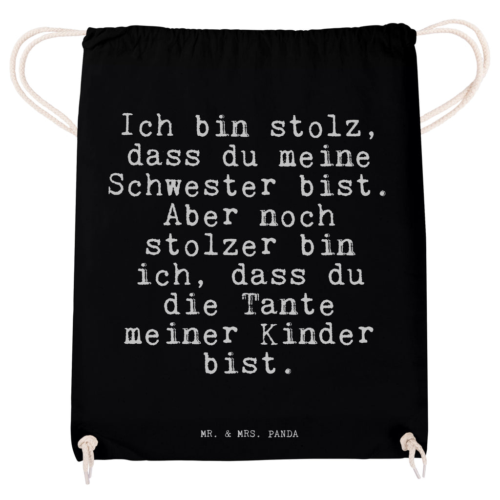 Sportbeutel Sprüche und Zitate Ich bin stolz, dass du meine Schwester bist. Aber noch stolzer bin ich, dass du die Tante meiner Kinder bist. Sportbeutel, Turnbeutel, Beutel, Sporttasche, Tasche, Stoffbeutel, Sportbeutel Kinder, Spruch, Sprüche, lustig, Weisheiten, Zitate, Spruch Sprüche Weisheiten Zitate Lustig Weisheit Worte