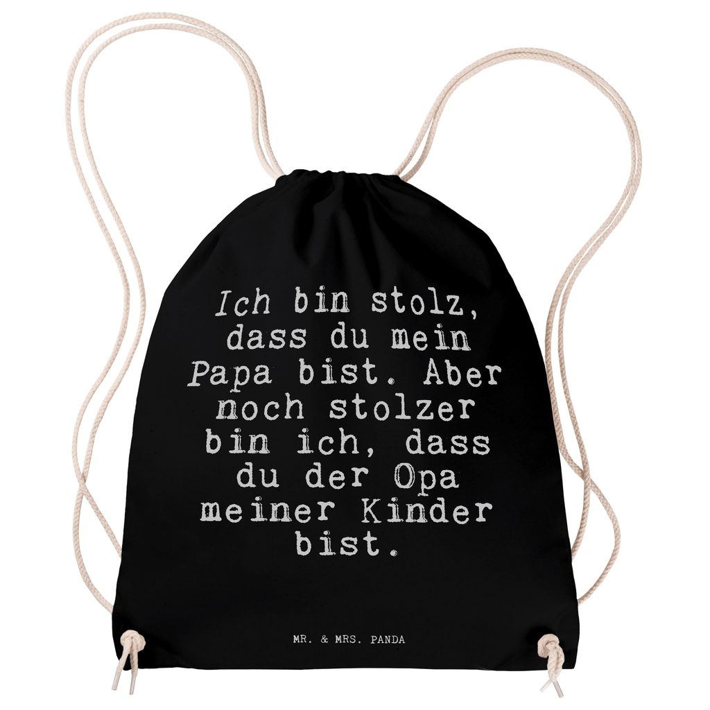 Sportbeutel Sprüche und Zitate Ich bin stolz, dass du mein Papa bist. Aber noch stolzer bin ich, dass du der Opa meiner Kinder bist. Sportbeutel, Turnbeutel, Beutel, Sporttasche, Tasche, Stoffbeutel, Sportbeutel Kinder, Spruch, Sprüche, lustig, Weisheiten, Zitate, Spruch Sprüche Weisheiten Zitate Lustig Weisheit Worte