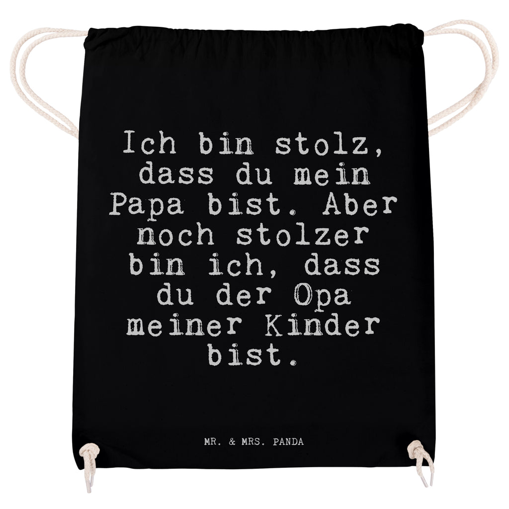 Sportbeutel Sprüche und Zitate Ich bin stolz, dass du mein Papa bist. Aber noch stolzer bin ich, dass du der Opa meiner Kinder bist. Sportbeutel, Turnbeutel, Beutel, Sporttasche, Tasche, Stoffbeutel, Sportbeutel Kinder, Spruch, Sprüche, lustig, Weisheiten, Zitate, Spruch Sprüche Weisheiten Zitate Lustig Weisheit Worte