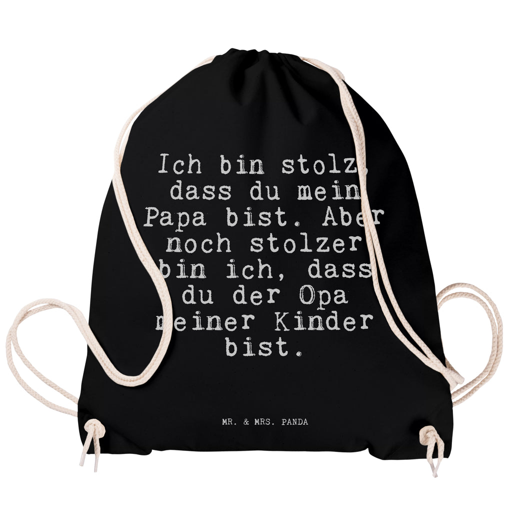 Sportbeutel Sprüche und Zitate Ich bin stolz, dass du mein Papa bist. Aber noch stolzer bin ich, dass du der Opa meiner Kinder bist. Sportbeutel, Turnbeutel, Beutel, Sporttasche, Tasche, Stoffbeutel, Sportbeutel Kinder, Spruch, Sprüche, lustig, Weisheiten, Zitate, Spruch Sprüche Weisheiten Zitate Lustig Weisheit Worte