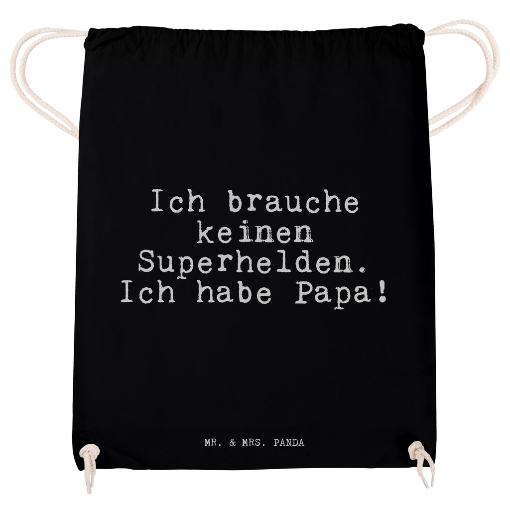 Sportbeutel Sprüche und Zitate Ich brauche keinen Superhelden. Ich habe Papa! Sportbeutel, Turnbeutel, Beutel, Sporttasche, Tasche, Stoffbeutel, Sportbeutel Kinder, Spruch, Sprüche, lustig, Weisheiten, Zitate, Spruch Sprüche Weisheiten Zitate Lustig Weisheit Worte